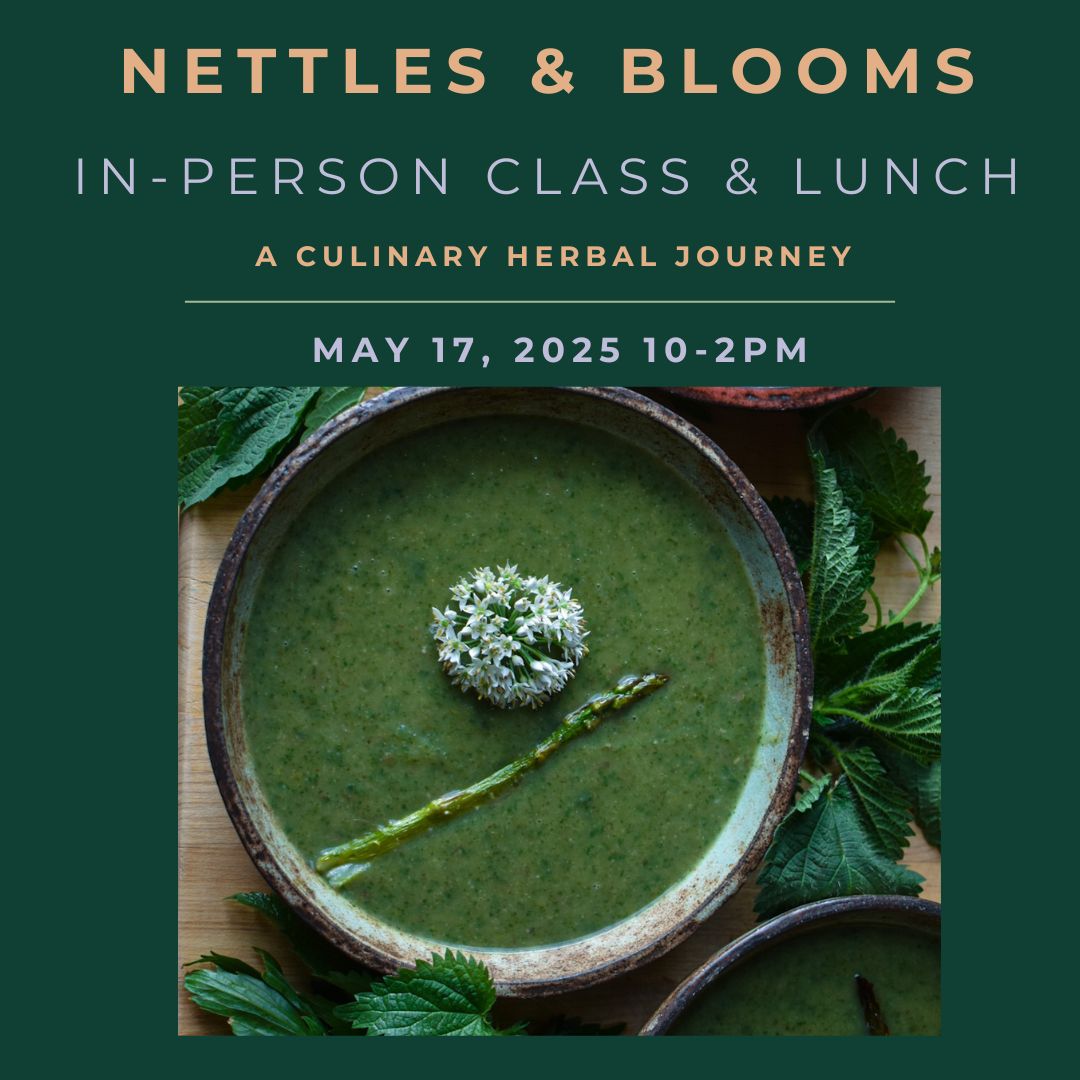 NETTLES & BLOOMS: IN-PERSON CLASS & LUNCH