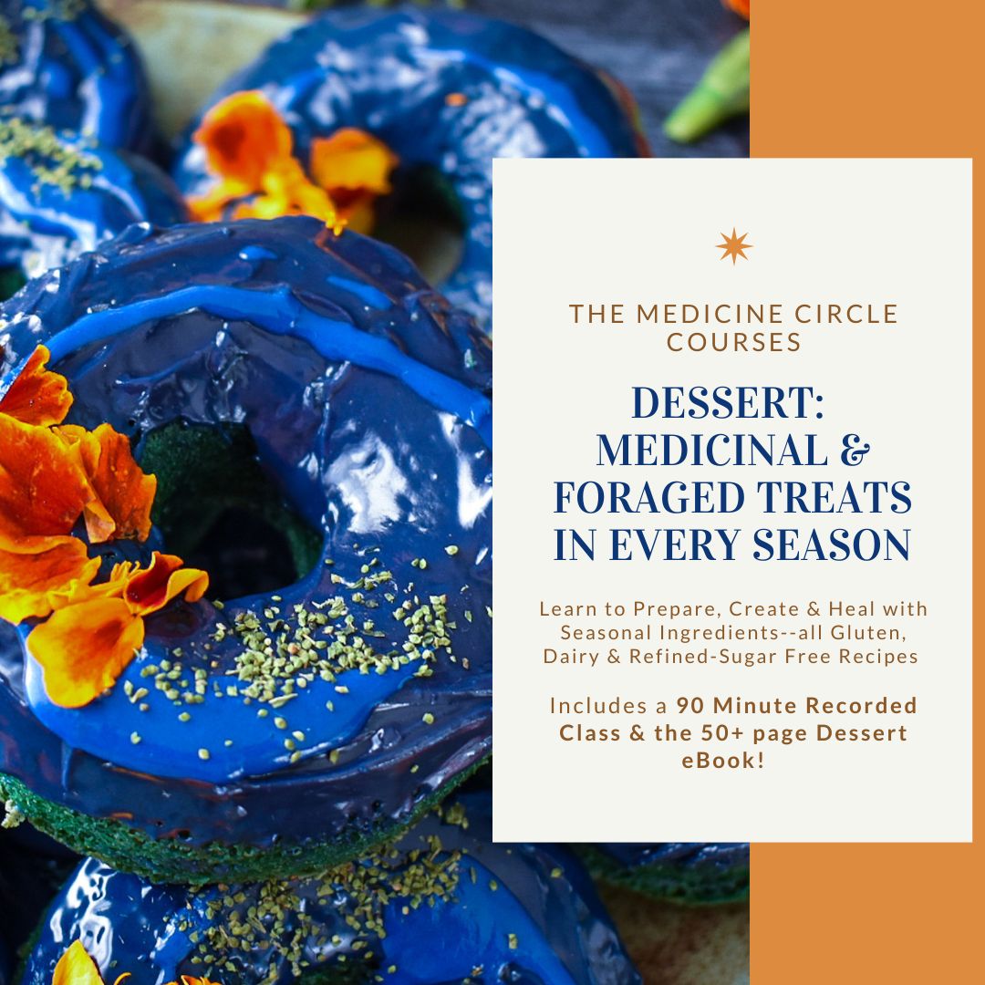 MEDICINAL DESSERT COURSE & EBOOK: How to Make Medicinal, Foraged & Seasonal Treats